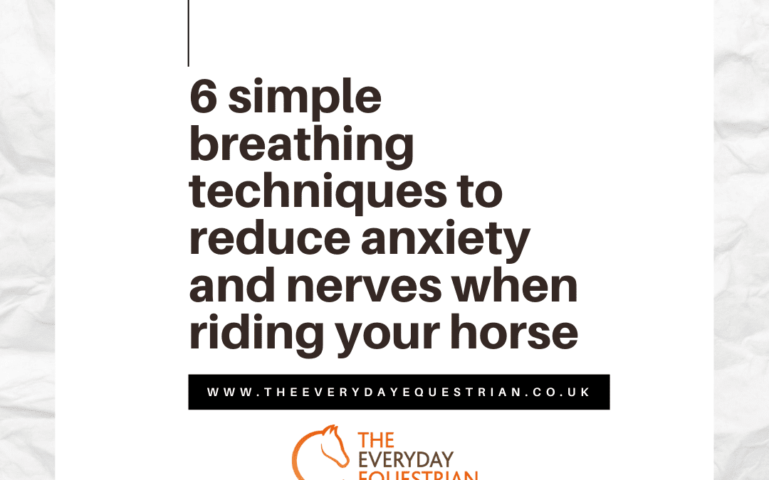 6 simple breathing techniques to reduce anxiety and nerves when riding your horse