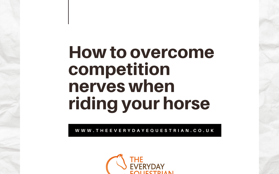 How to overcome competition nerves when riding your horse
