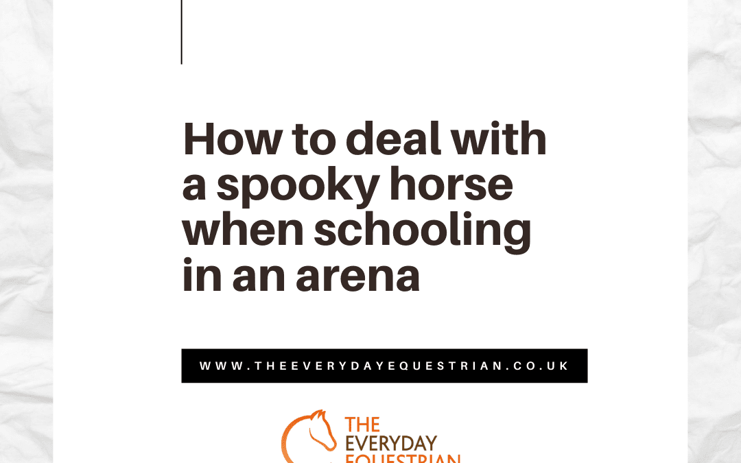 How to deal with a spooky horse when schooling in an arena