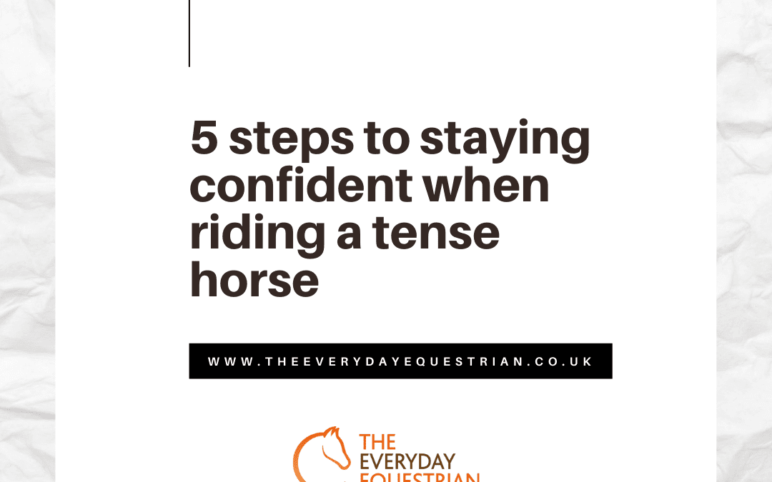 5 steps to staying confident when riding a tense horse