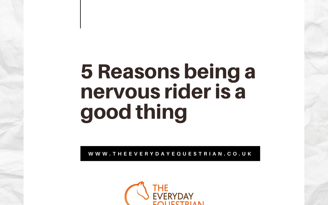 5 reasons being a nervous rider is a good thing