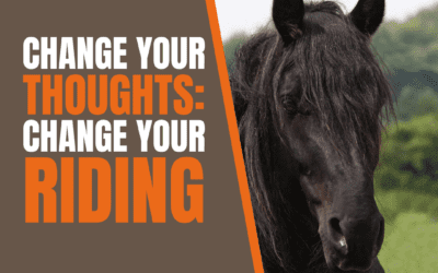 Change Your Thoughts, Change Your Riding: A Mindset Shift