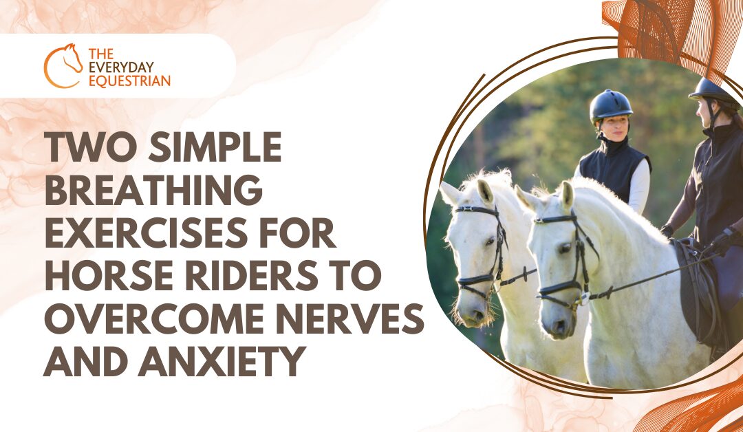 2 Simple Breathing Exercises for Horse Riders to Overcome Nerves and Anxiety