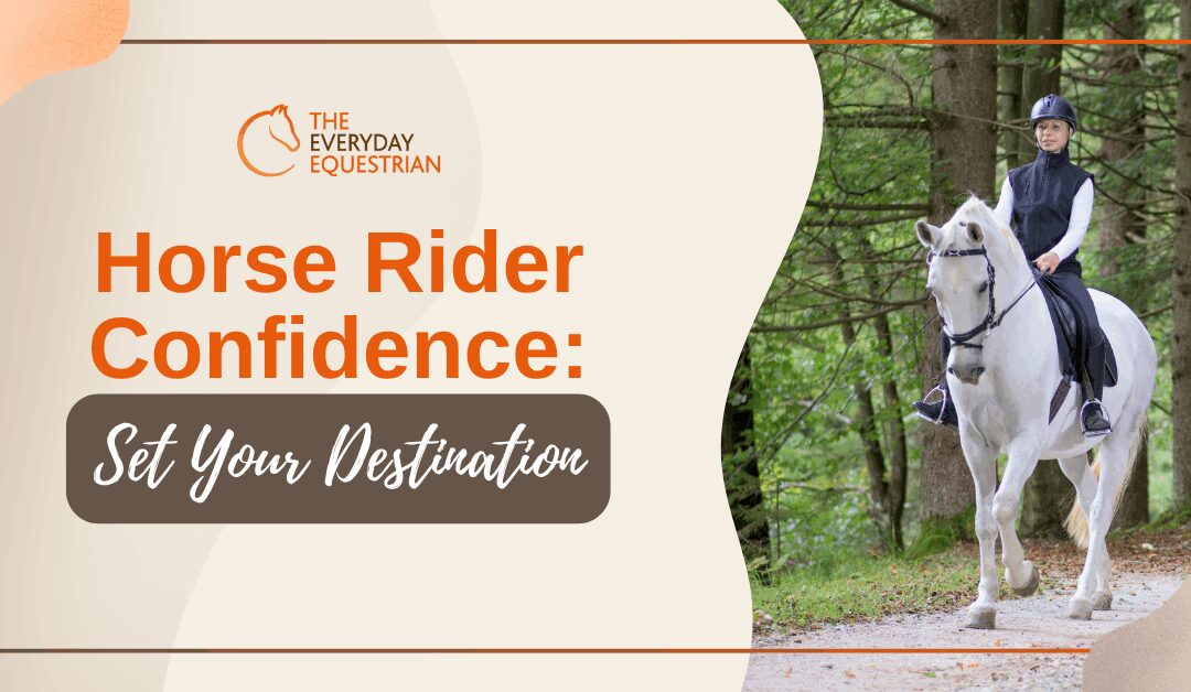 Horse Rider Confidence: Set Your Destination