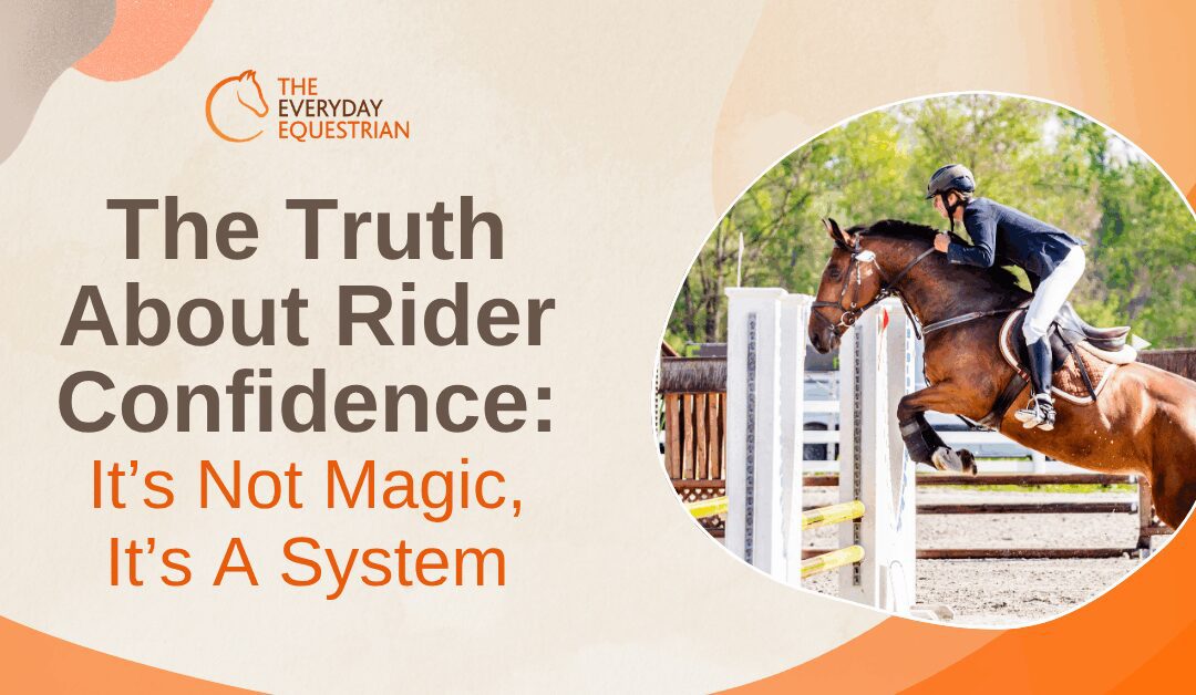 The Truth About Rider Confidence: It’s Not Magic, It’s A System